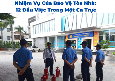 Nhiệm Vụ Của Bảo Vệ Tòa Nhà: 12 Đầu Việc Trong Một Ca Trực