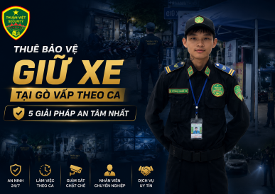 Thuê Bảo Vệ Giữ Xe Tại Gò Vấp Theo Ca: 5 Giải Pháp An Tâm Nhất
