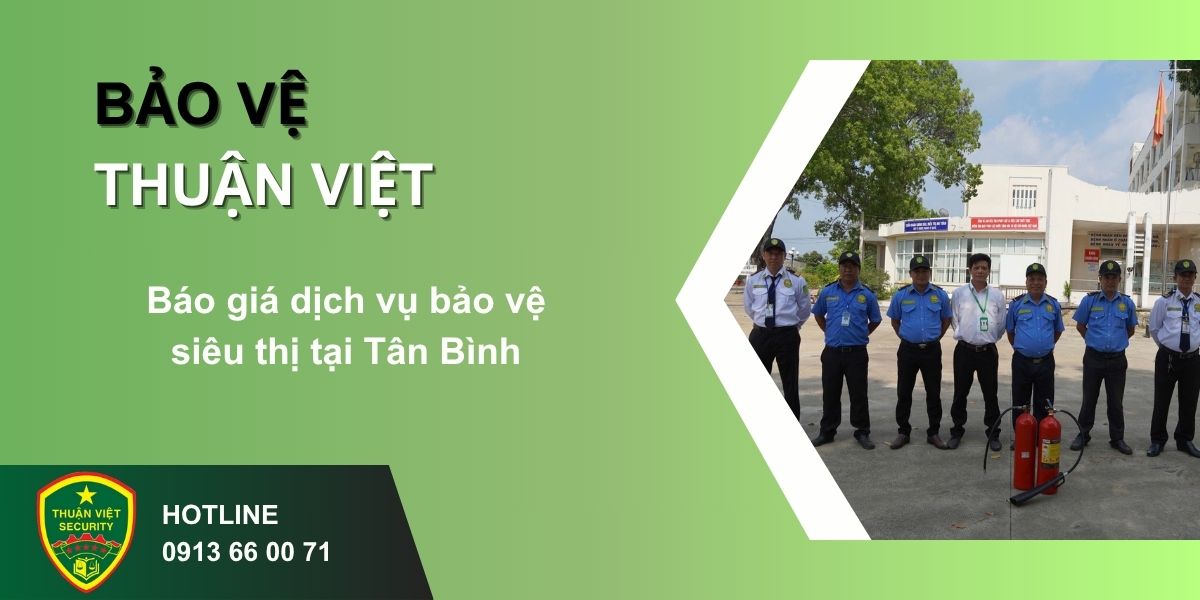 Báo giá dịch vụ bảo vệ siêu thị tại Tân Bình