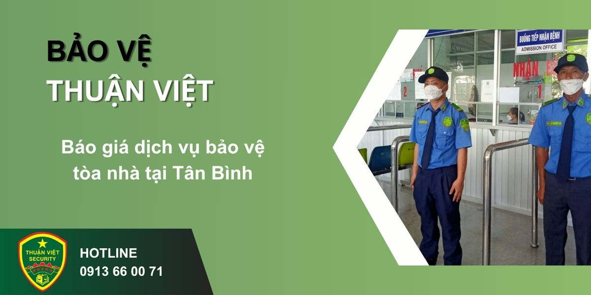 Báo giá dịch vụ bảo vệ tòa nhà tại Tân Bình