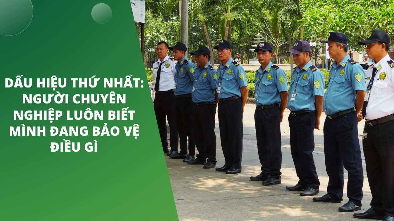 Dấu hiệu thứ nhất: Người chuyên nghiệp luôn biết mình đang bảo vệ điều gì