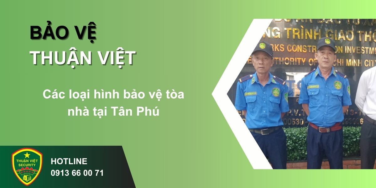 Các loại hình bảo vệ tòa nhà tại Tân Phú