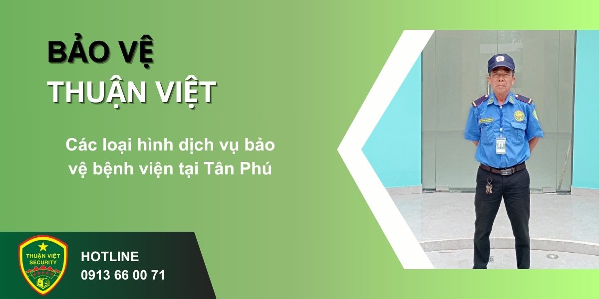 Các loại hình dịch vụ bảo vệ bệnh viện tại Tân Phú