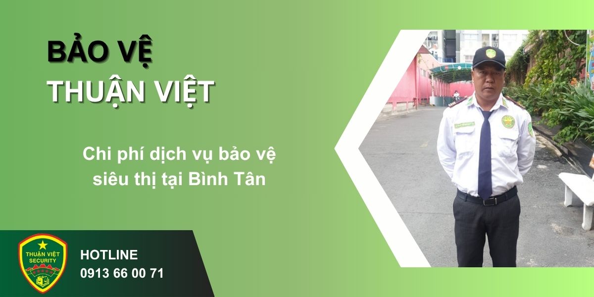 Chi phí dịch vụ bảo vệ siêu thị tại Bình Tân