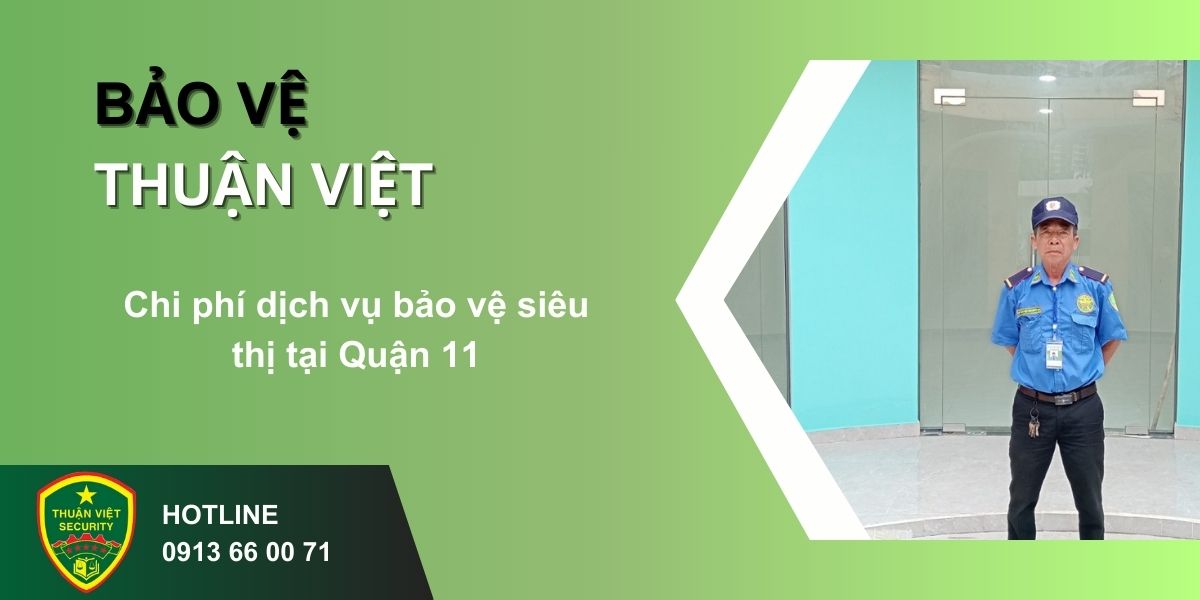 Chi phí dịch vụ bảo vệ siêu thị tại Quận 11