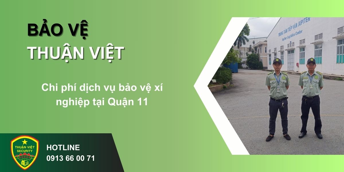 Chi phí dịch vụ bảo vệ xí nghiệp tại Quận 11