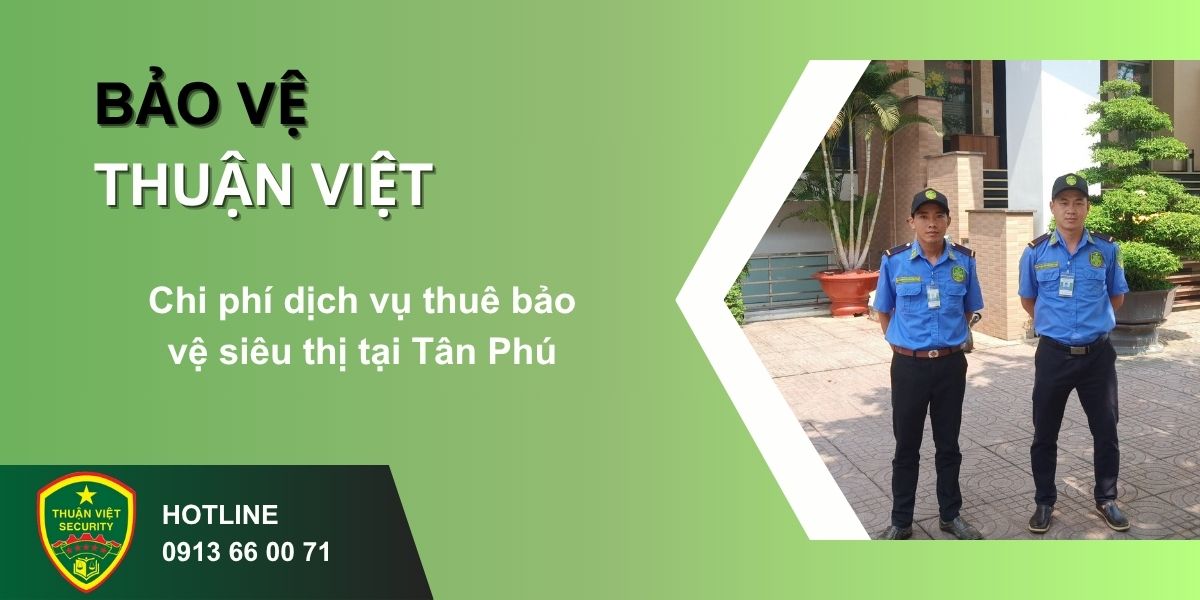 Chi phí dịch vụ thuê bảo vệ siêu thị tại Tân Phú