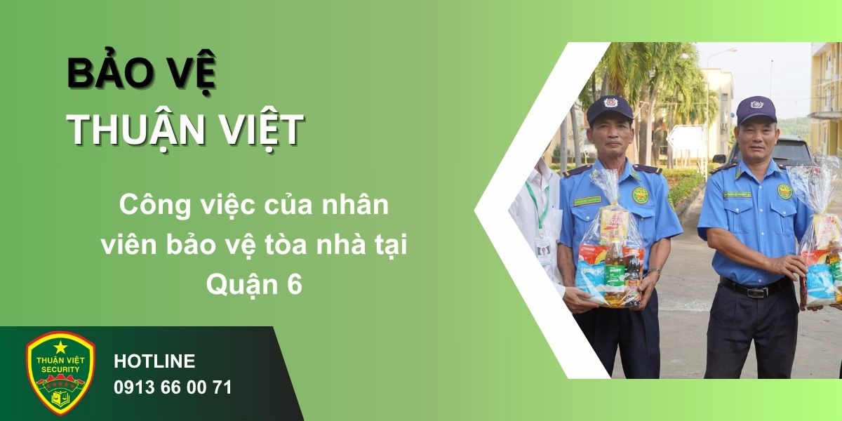 Công việc của nhân viên bảo vệ tòa nhà tại Quận 6
