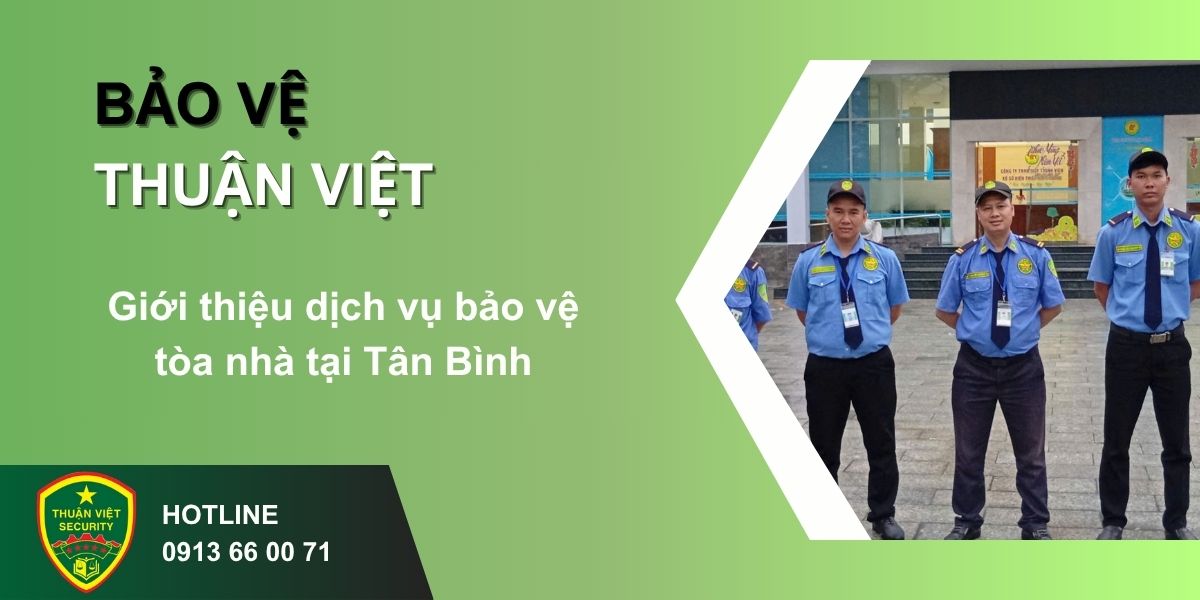Giới thiệu dịch vụ bảo vệ tòa nhà tại Tân Bình