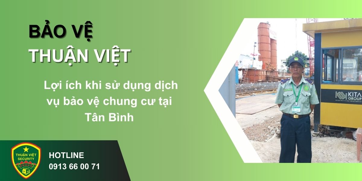 Lợi ích khi sử dụng dịch vụ bảo vệ chung cư tại Tân Bình