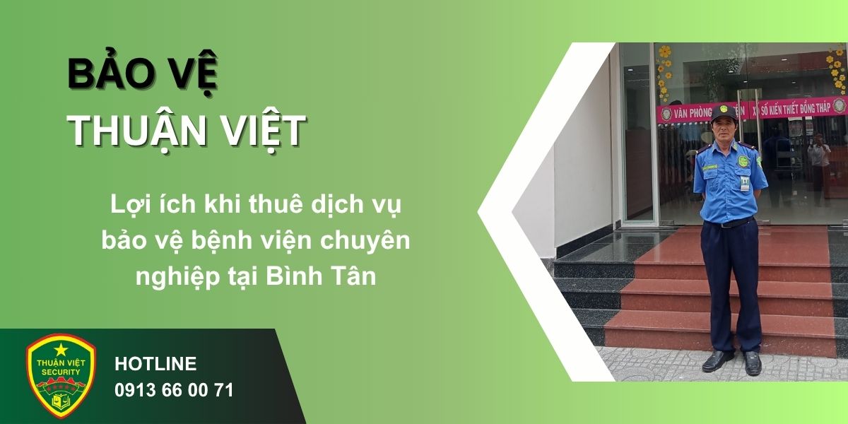 Lợi ích khi thuê dịch vụ bảo vệ bệnh viện chuyên nghiệp tại Bình Tân