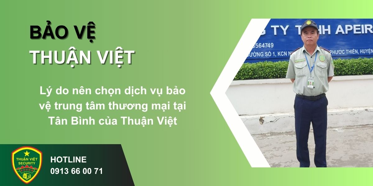 Lý do nên chọn công ty bảo vệ trung tâm thương mại tại Tân Bình của Thuận Việt