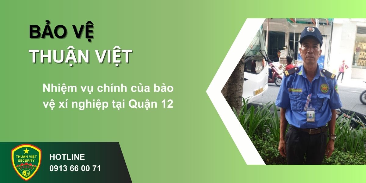 Nhiệm vụ chính của bảo vệ xí nghiệp tại Quận 12