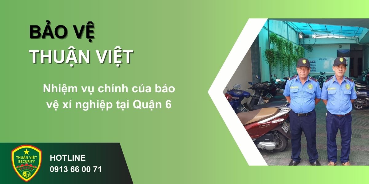 Nhiệm vụ chính của bảo vệ xí nghiệp tại Quận 6