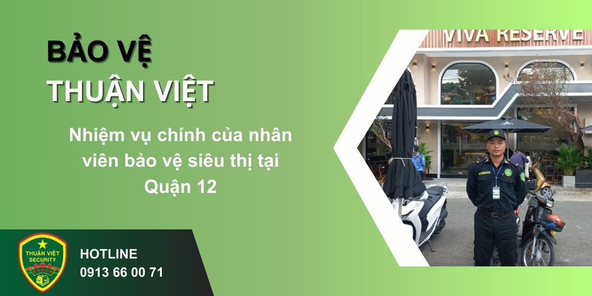 Nhiệm vụ chính của nhân viên bảo vệ siêu thị tại Quận 12