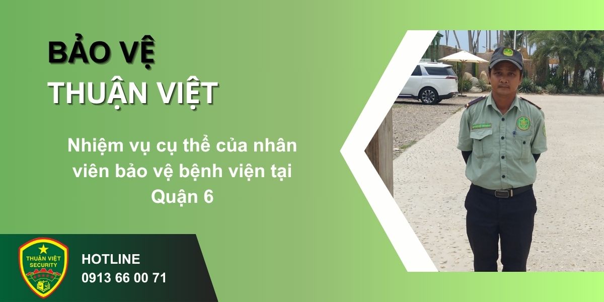 Nhiệm vụ cụ thể của nhân viên bảo vệ bệnh viện tại Quận 6