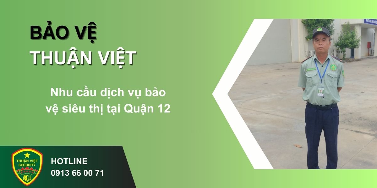 Nhu cầu dịch vụ bảo vệ siêu thị tại Quận 12
