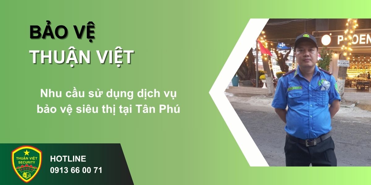 Nhu cầu sử dụng dịch vụ bảo vệ siêu thị tại Tân Phú