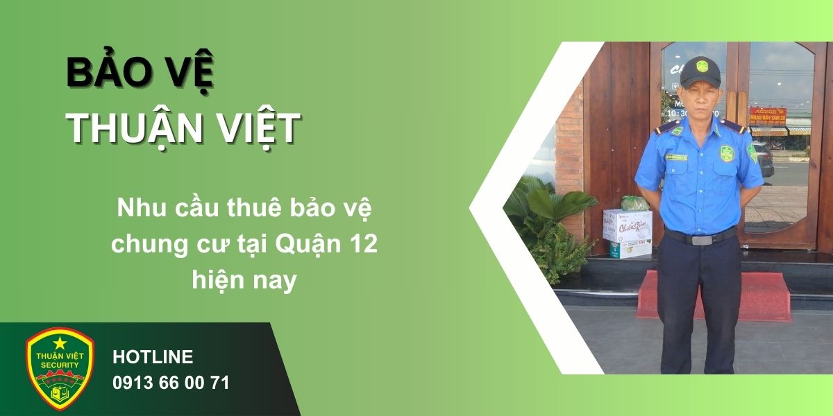 Nhu cầu thuê bảo vệ chung cư tại Quận 12 hiện nay
