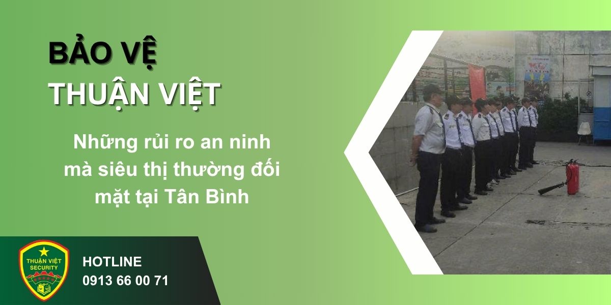 Những rủi ro an ninh mà siêu thị thường đối mặt tại Tân Bình