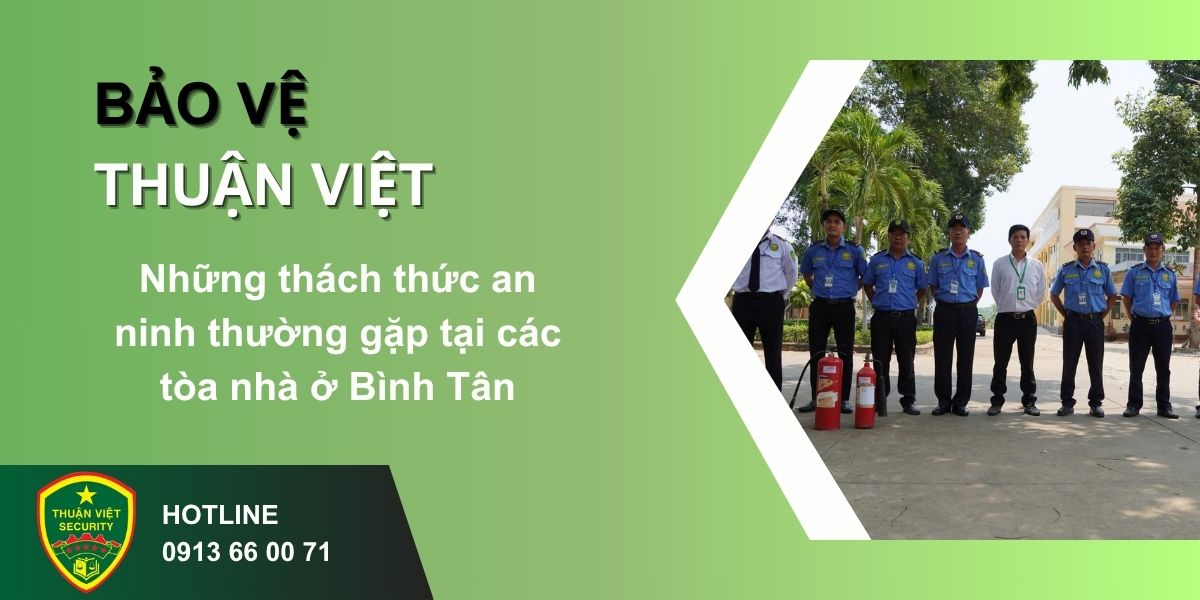 Những thách thức an ninh thường gặp tại các tòa nhà ở Bình Tân