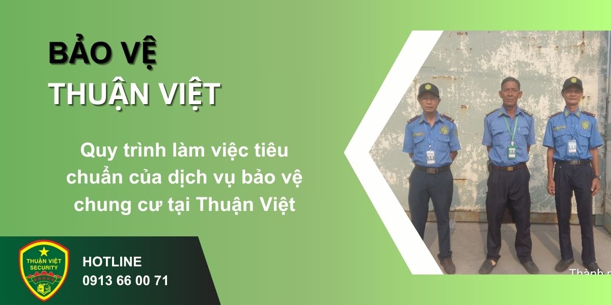 Quy trình làm việc tiêu chuẩn của dịch vụ bảo vệ chung cư tại Thuận Việt