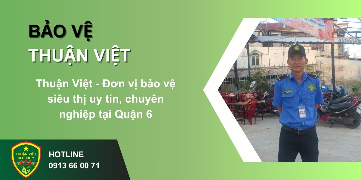 Thuận Việt - Đơn vị bảo vệ siêu thị uy tín, chuyên nghiệp tại Quận 6
