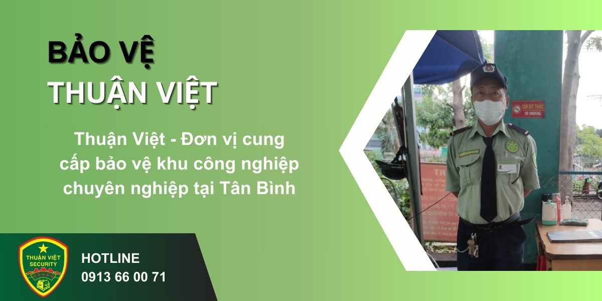 Thuận Việt - Đơn vị cung cấp bảo vệ khu công nghiệp chuyên nghiệp tại Tân Bình