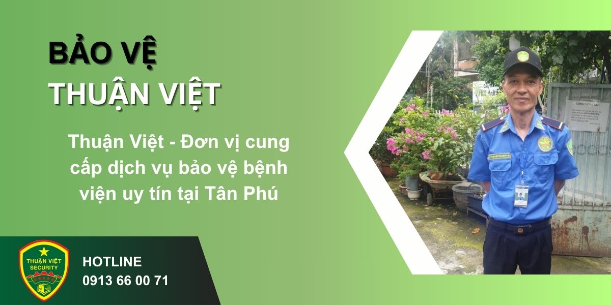 Thuận Việt - Đơn vị cung cấp dịch vụ bảo vệ bệnh viện uy tín tại Tân Phú