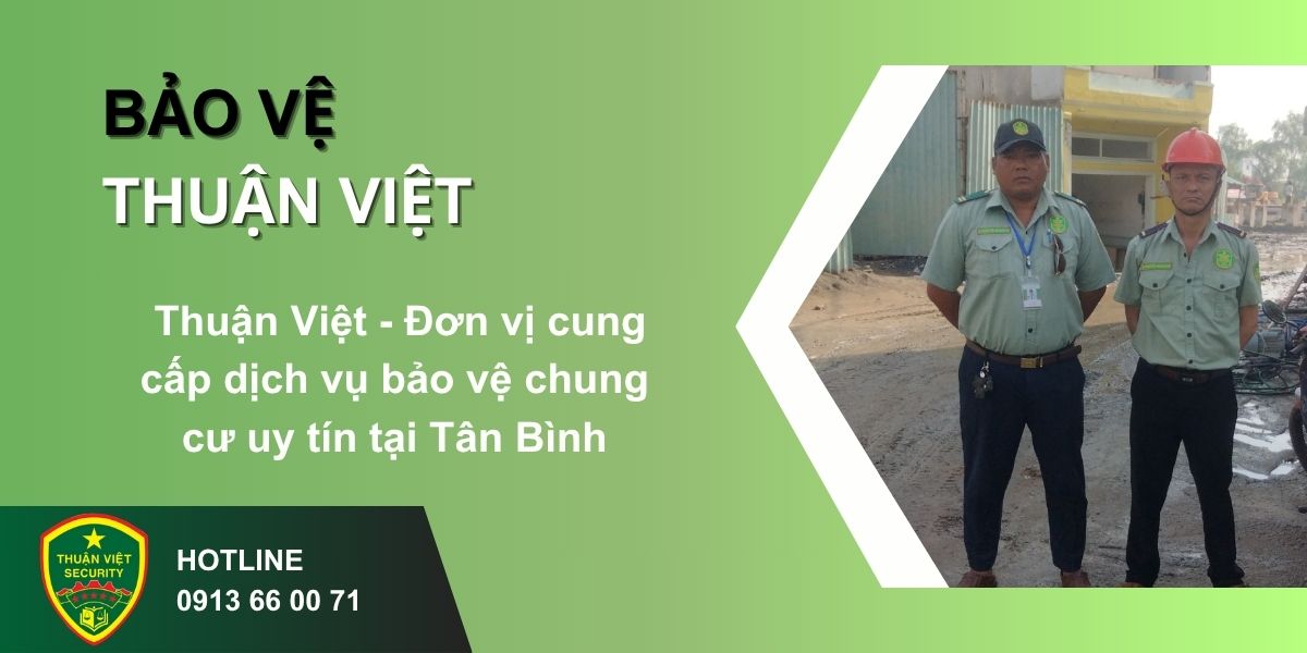 Thuận Việt - Đơn vị cung cấp dịch vụ bảo vệ chung cư uy tín tại Tân Bình