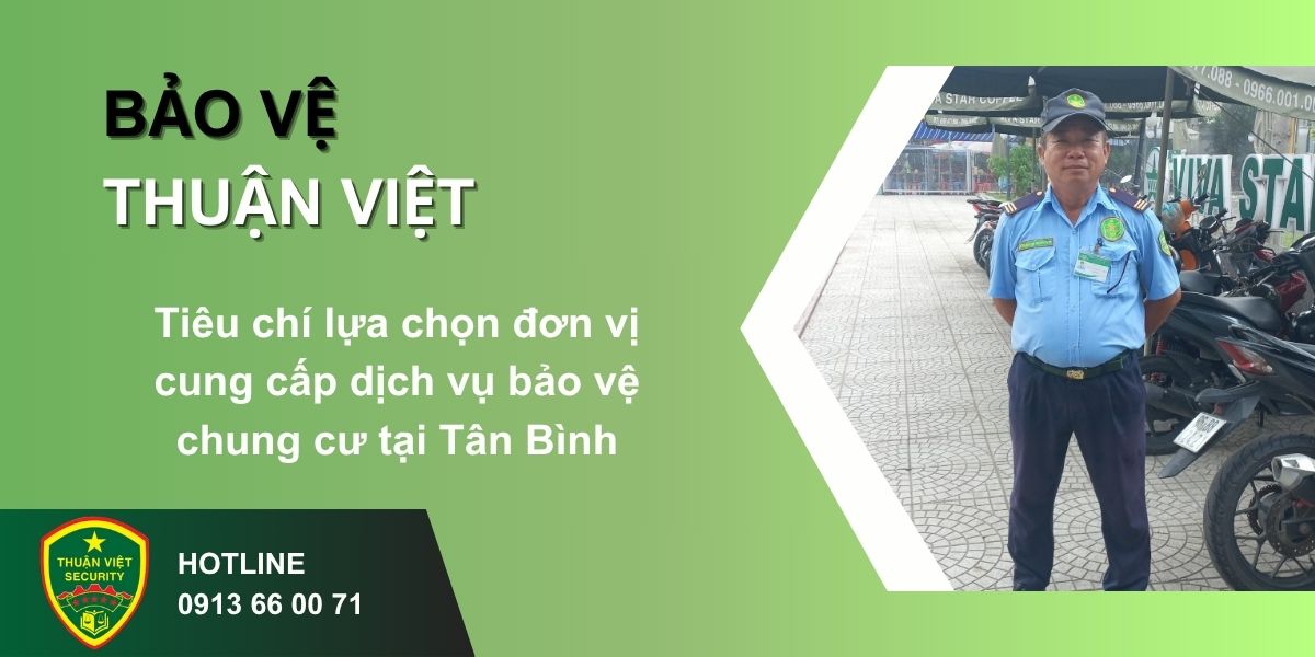 Tiêu chí lựa chọn đơn vị cung cấp dịch vụ bảo vệ chung cư tại Tân Bình