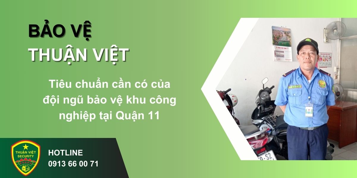 Tiêu chuẩn cần có của đội ngũ bảo vệ khu công nghiệp tại Quận 11