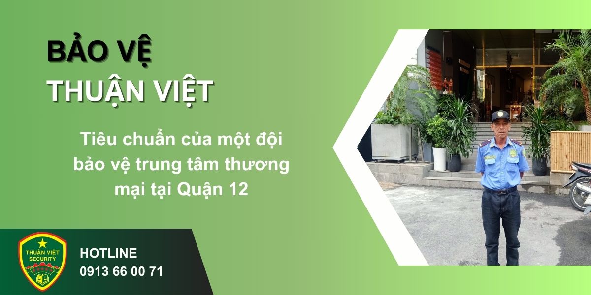 Tiêu chuẩn của một đội bảo vệ trung tâm thương mại tại Quận 12