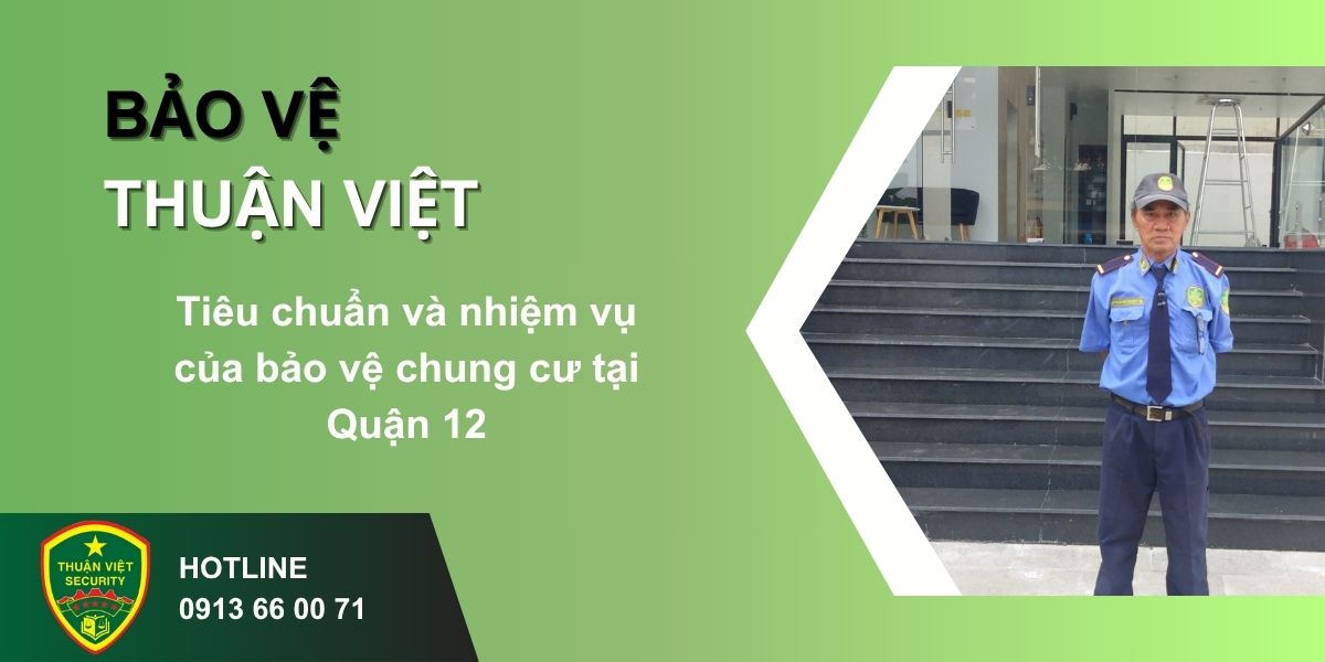 Tiêu chuẩn và nhiệm vụ của bảo vệ chung cư tại Quận 12