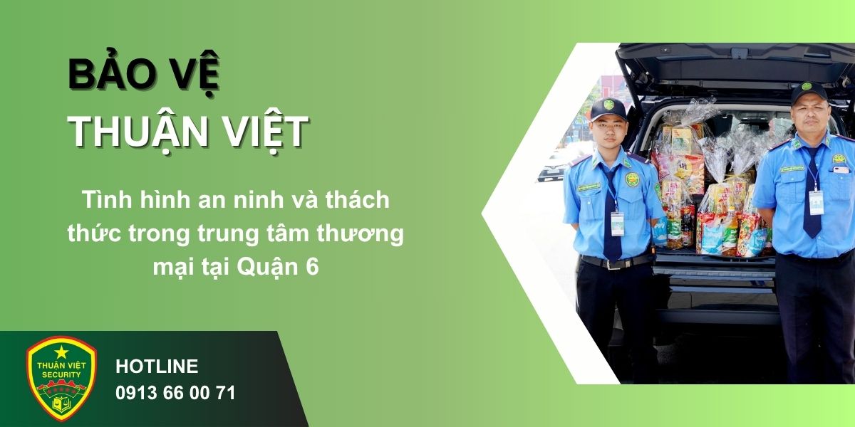 Tình hình an ninh và thách thức trong trung tâm thương mại tại Quận 6