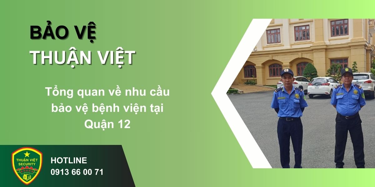 Tổng quan về nhu cầu bảo vệ bệnh viện tại Quận 12