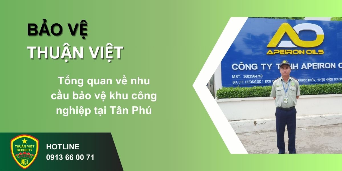Tổng quan về nhu cầu bảo vệ khu công nghiệp tại Tân Phú