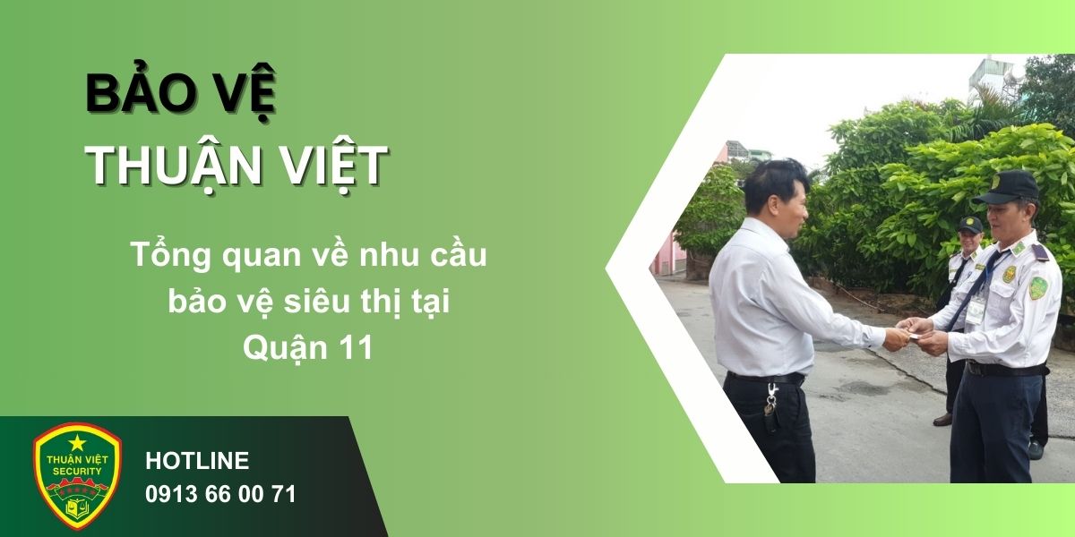 Tổng quan về nhu cầu bảo vệ siêu thị tại Quận 11