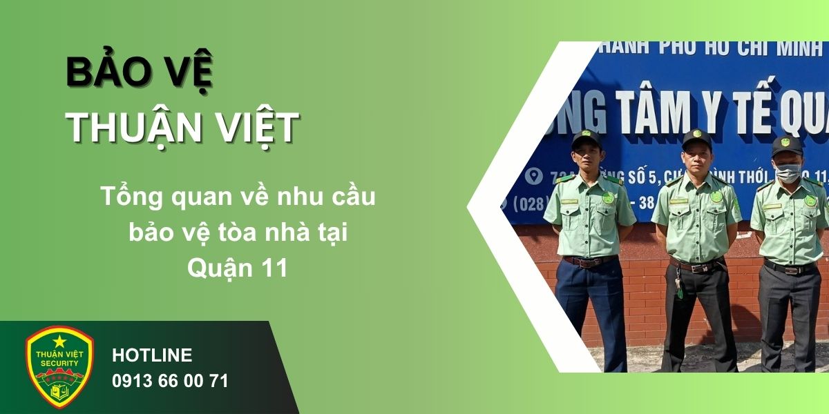 Tổng quan về nhu cầu bảo vệ tòa nhà tại Quận 11