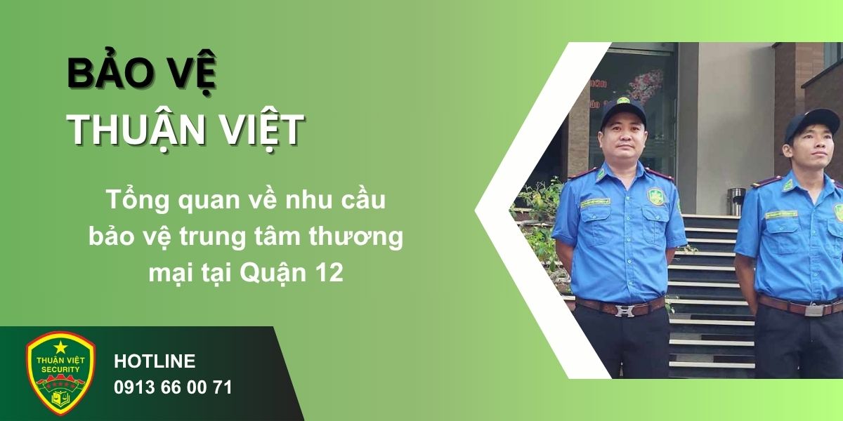 Tổng quan về nhu cầu bảo vệ trung tâm thương mại tại Quận 12