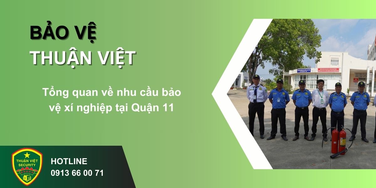 Tổng quan về nhu cầu bảo vệ xí nghiệp tại Quận 11