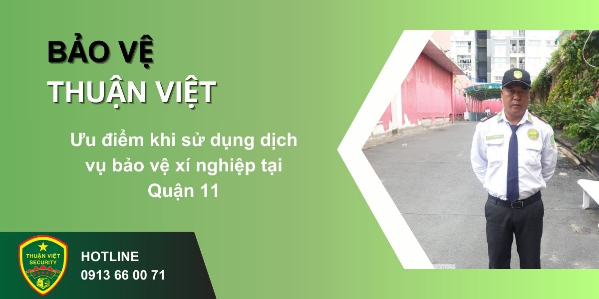 Ưu điểm khi sử dụng dịch vụ bảo vệ xí nghiệp tại Quận 11