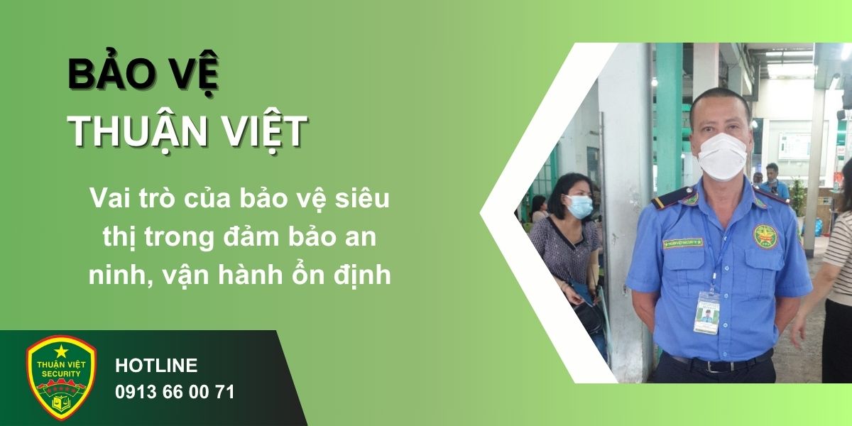 Vai trò của bảo vệ siêu thị trong đảm bảo an ninh, vận hành ổn định