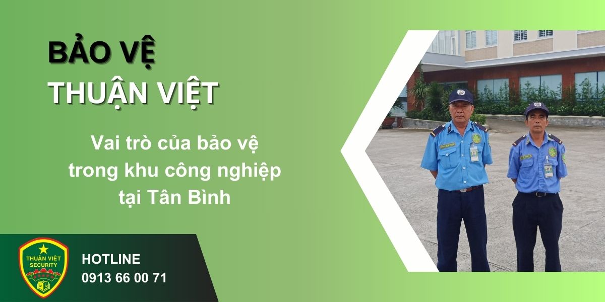 Vai trò của bảo vệ trong khu công nghiệp tại Tân Bình