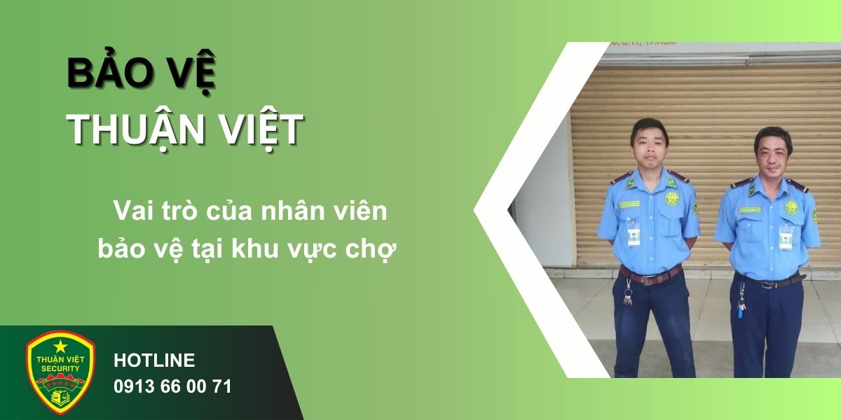Vai trò của nhân viên bảo vệ tại khu vực chợ