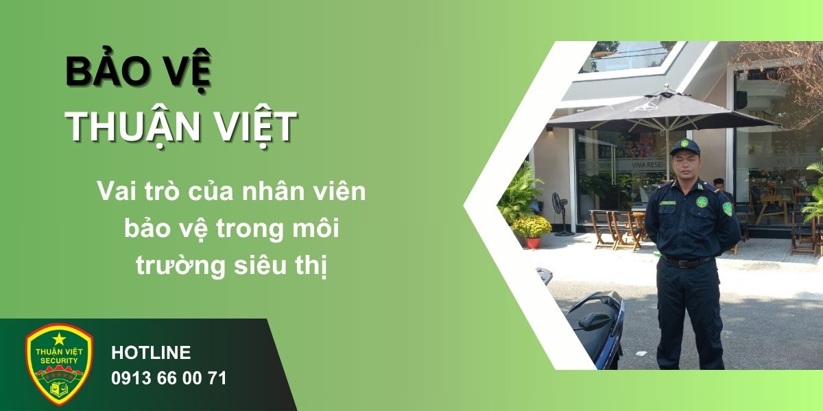 Vai trò của nhân viên bảo vệ trong môi trường siêu thị