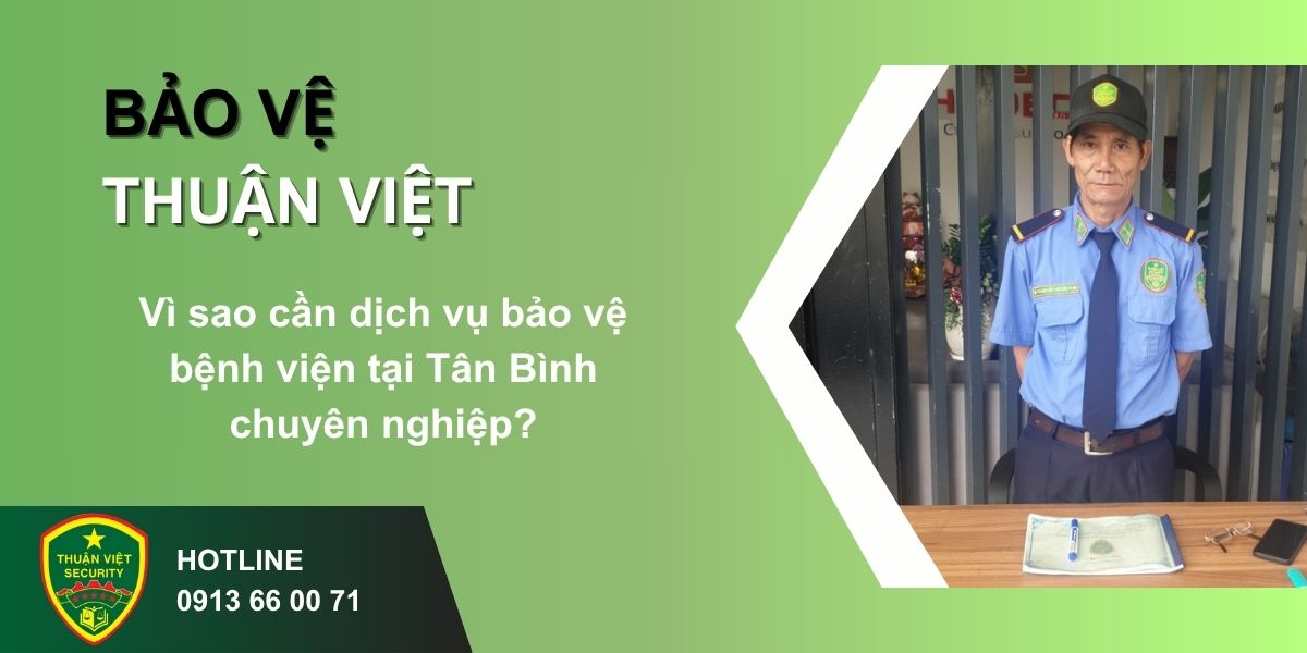 Vì sao cần dịch vụ bảo vệ bệnh viện tại Tân Bình chuyên nghiệp?