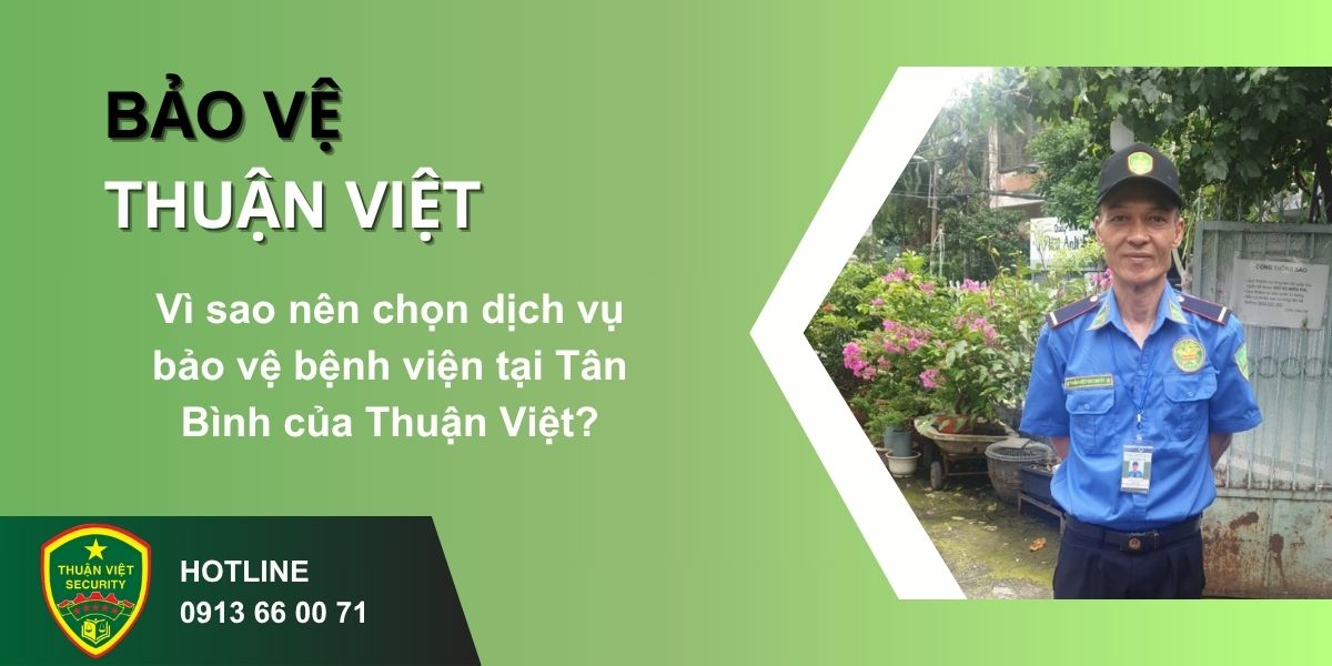 Vì sao nên chọn dịch vụ bảo vệ bệnh viện tại Tân Bình của Thuận Việt?