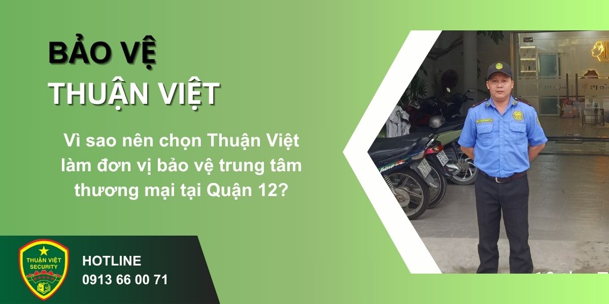 Vì sao nên chọn Thuận Việt làm đơn vị bảo vệ trung tâm thương mại tại Quận 12?