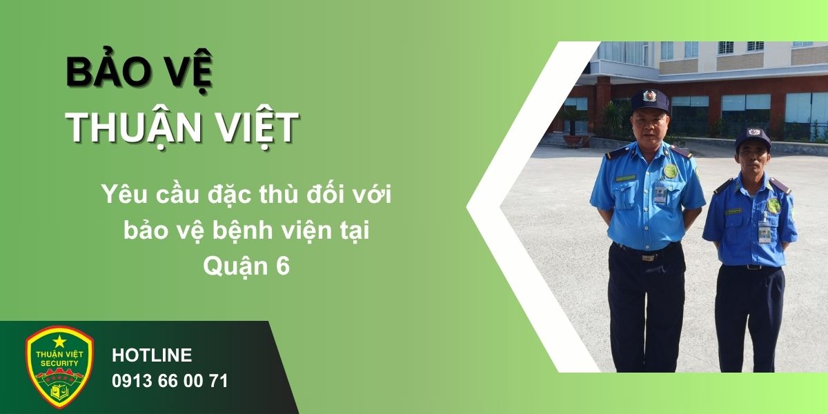 Yêu cầu đặc thù đối với bảo vệ bệnh viện tại Quận 6